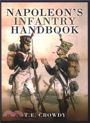 Napoleon's Infantry Handbook ─ An Essential Guide to Life in the Grand Army
