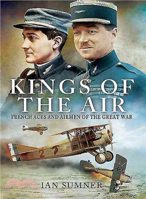 The Kings of the Air ─ French Aces and Airmen of the Great War