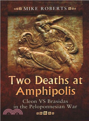 Two Deaths at Amphipolis ― Cleon Vs Brasidas in the Peloponnesian War
