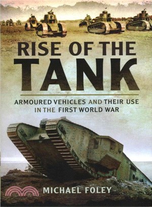 Rise of the Tank ─ Armoured Vehicles and Their Use in the First World War