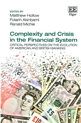 Complexity and Crisis in the Financial System ─ Critical Perspectives on the Evolution of American and British Banking