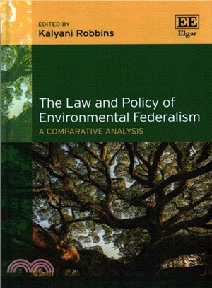 The law and policy of environmental federalism :a comparative analysis /