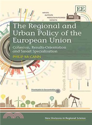 The Regional and Urban Policy of the European Union ― Cohesion, Results-orientation and Smart Specialisation