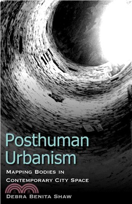 Posthuman Urbanism ― Mapping Bodies in Contemporary City Space
