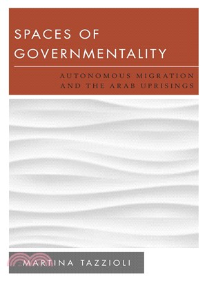 Spaces of Governmentality ― Autonomous Migration and the Arab Uprisings