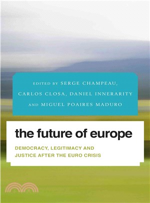 The Future of Europe ─ Democracy, Legitimacy and Justice After the Euro Crisis