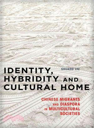 Identity, Hybridity and Cultural Home ─ Chinese Migrants and Diaspora in Multicultural Societies