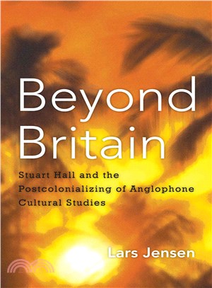 Beyond Britain ― Stuart Hall and the Postcolonialising of Anglophone Cultural Studies