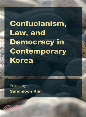 Confucianism, Law, and Democracy in Contemporary Korea