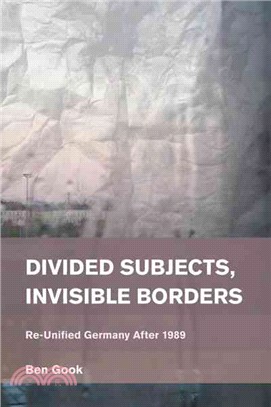 Divided Subjects, Invisible Borders ─ Re-Unified Germany After 1989