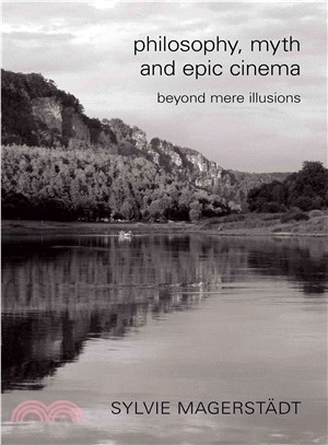 Philosophy, Myth and Epic Cinema ― Beyond Mere Illusions