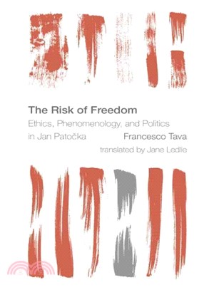 The Risk of Freedom ─ Ethics, Phenomenology and Politics in Jan Patocka