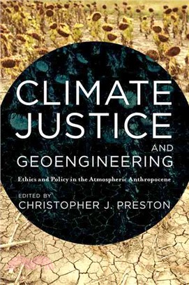 Climate Justice and Geoengineering ─ Ethics and Policy in the Atmospheric Anthropocene