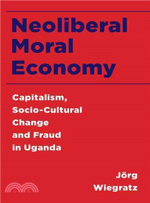 Neoliberal Moral Economy ─ Capitalism, Socio-Cultural Change and Fraud in Uganda