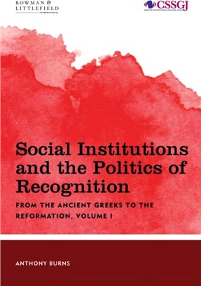 Social Institutions and the Politics of Recognition：From the Ancient Greeks to the Reformation