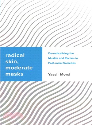 Radical Skin/Moderate Mask ─ Islamic De-radicalisation and Racism in Post-racial Societies