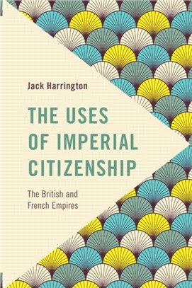 The Uses of Imperial Citizenship：The British and French Empires