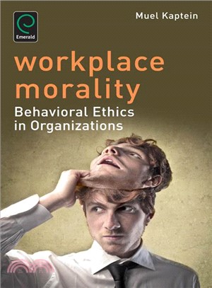 Workplace Morality ─ Behavioral Ethics in Organizations