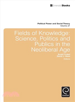 Fields of Knowledge ― Science, Politics and Publics in the Neoliberal Age