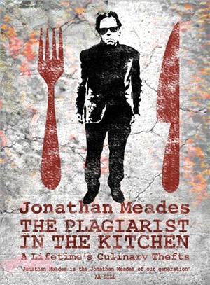 The Plagiarist in the Kitchen ― A Lifetime's Culinary Thefts