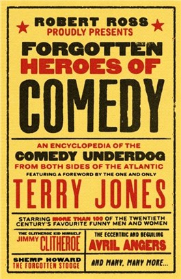 Forgotten Heroes of Comedy：An Encyclopedia of the Comedy Underdog