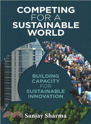Competing for a Sustainable World ─ Building Capacity for Sustainable Innovation