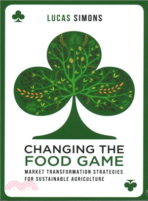 Changing the Food Game ─ Market Transformation Strategies for Sustainable Agriculture