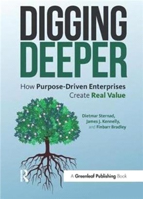 Digging Deeper ─ How Purpose-Driven Enterprises Create Real Value