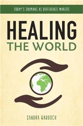 Healing the World ― Today's Shamans As Difference Makers