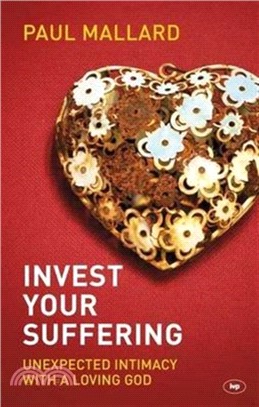 Invest Your Suffering：Unexpected Intimacy with a Loving God