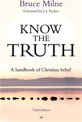 Know the Truth：A Handbook of Christian Belief