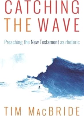 Catching the Wave：Preaching the New Testament as Rhetoric