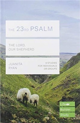 The 23rd Psalm (Lifebuilder Study Guides)：The Lord, Our Shepherd