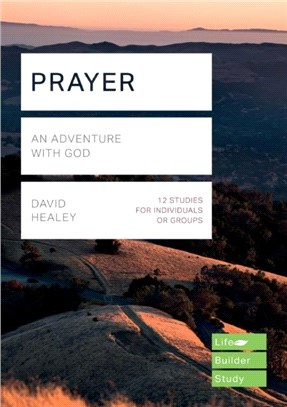 Prayer (Lifebuilder Study Guides)：An Adventure with God