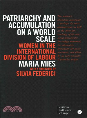 Patriarchy and Accumulation on a World Scale: Women in the International Division of Labour