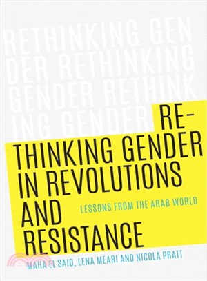 Rethinking Gender in Revolutions and Resistance: Lessons from the Arab World