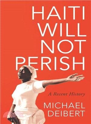 Haiti Will Not Perish: A Recent History