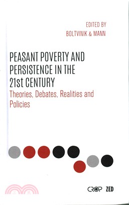 Peasant Poverty and Persistence in the Twenty-First Century: Theories, Debates, Realities and Policies