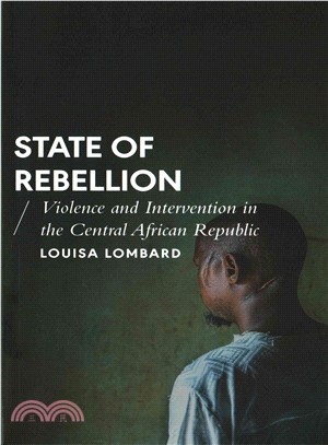 State of Rebellion: Violence and Intervention in the Central African Republic