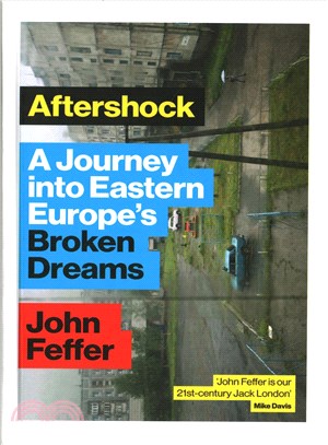 Aftershock: A Journey into Eastern Europe’s Broken Dreams