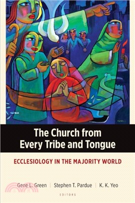 The Church from Every Tribe and Tongue：Ecclesiology in the Majority World