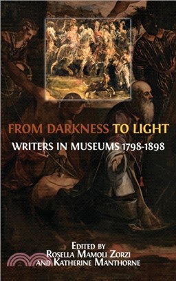 From Darkness to Light：Writers in Museums 1798-1898