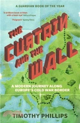 The Curtain and the Wall：A Modern Journey Along Europe's Cold War Border