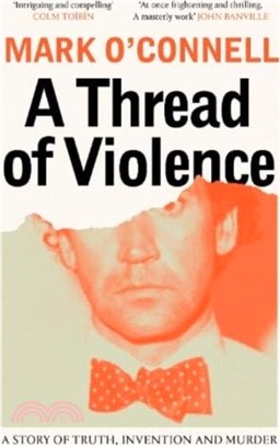 A Thread of Violence：A Story of Truth, Invention, and Murder