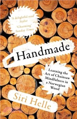 Handmade：Learning the Art of Chainsaw Mindfulness in a Norwegian Wood