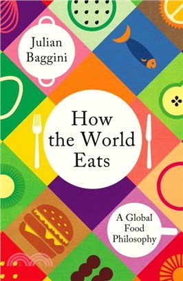 How the World Eats：A Global Food Philosophy