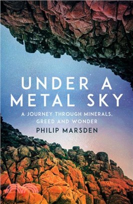 Under a Metal Sky：A Journey Through Minerals, Greed and Wonder