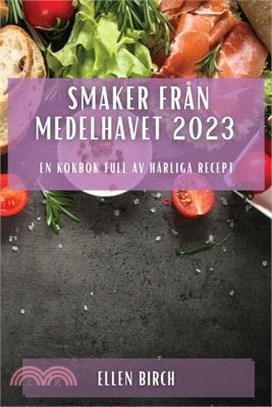 Smaker från Medelhavet 2023: En kokbok full av härliga recept