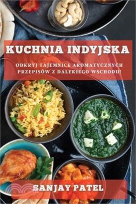 Kuchnia Indyjska: Odkryj Tajemnice Aromatycznych Przepisów z Dalekiego Wschodu!