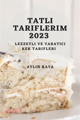 Tatlı Tariflerim 2023: Lezzetli ve Yaratıcı Kek Tarifleri